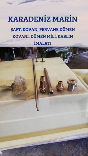 Şaft, Kovan, Pervane,Dümen Kovanı, Dümen Mili, Kablin İmalatı